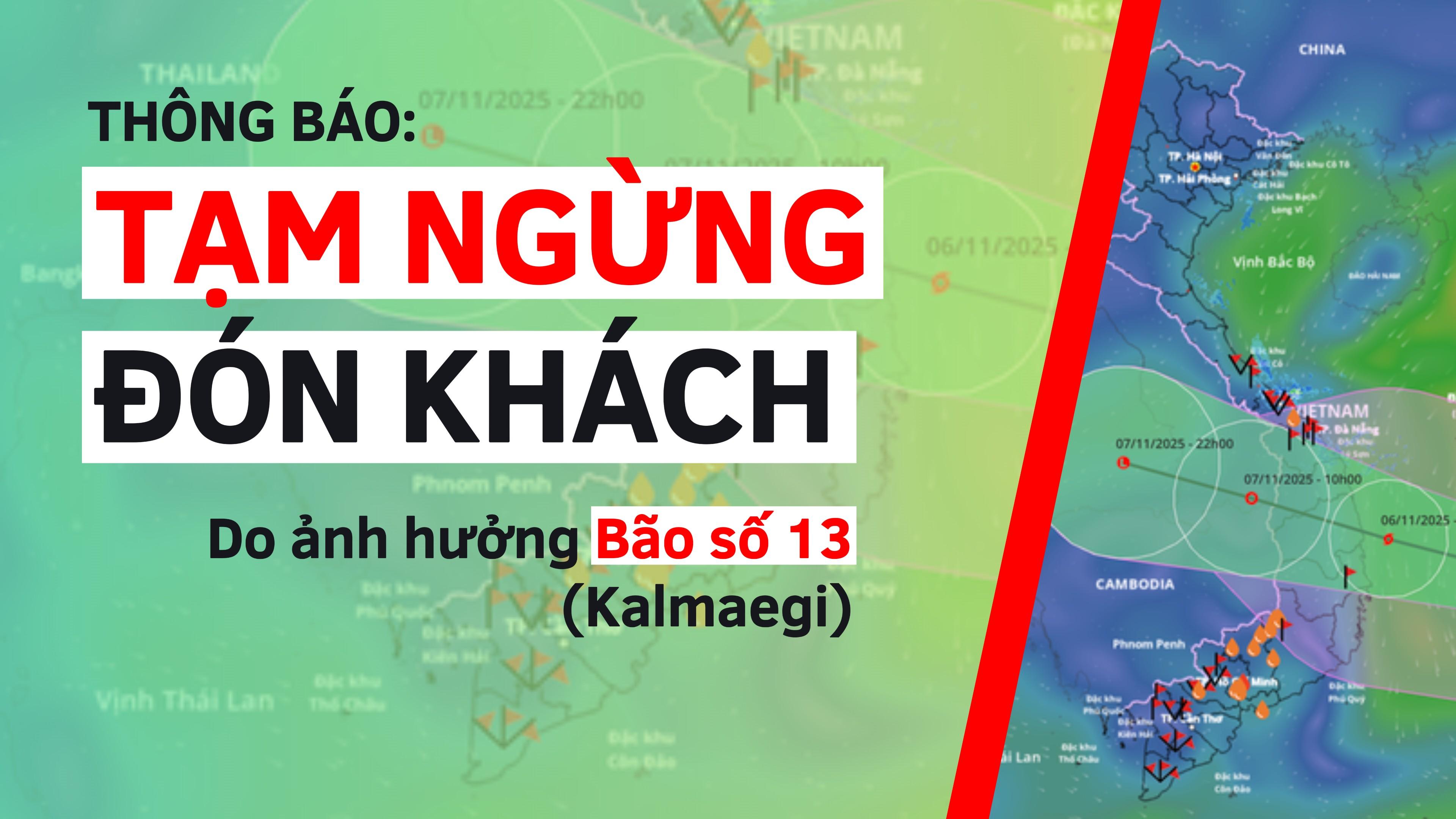 Thông báo Tạm ngừng đón khách Do ảnh hưởng Bão số 13 (Kalmaegi)